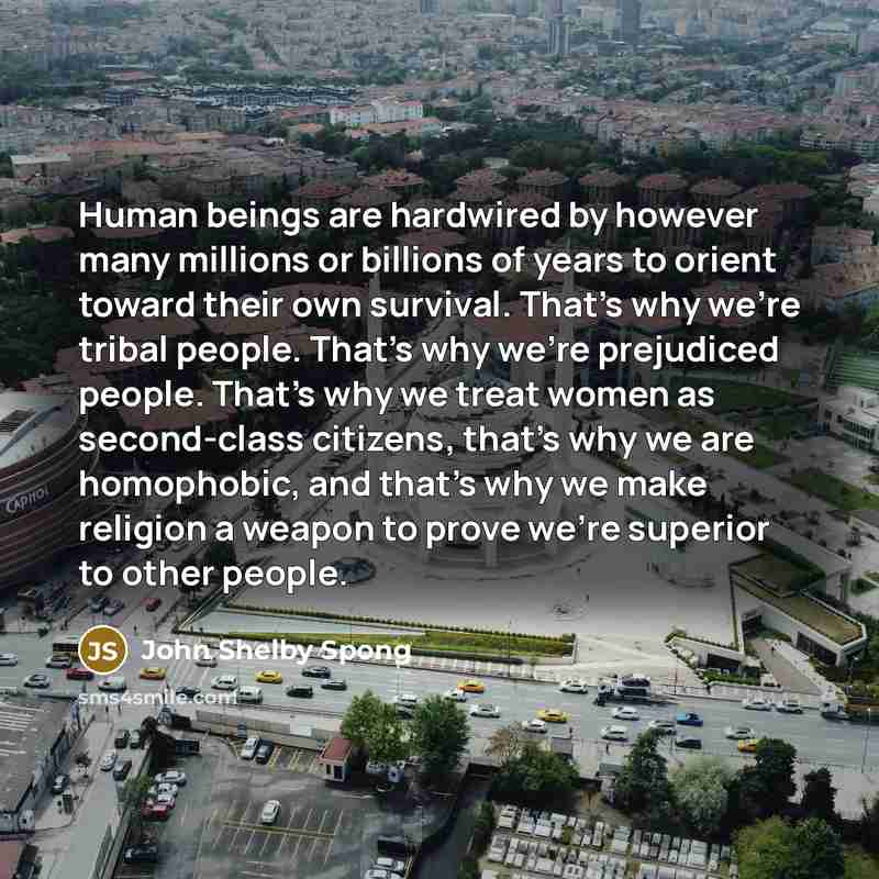 “Human beings are hardwired by however many millions or billions…” quote by John Shelby Spong