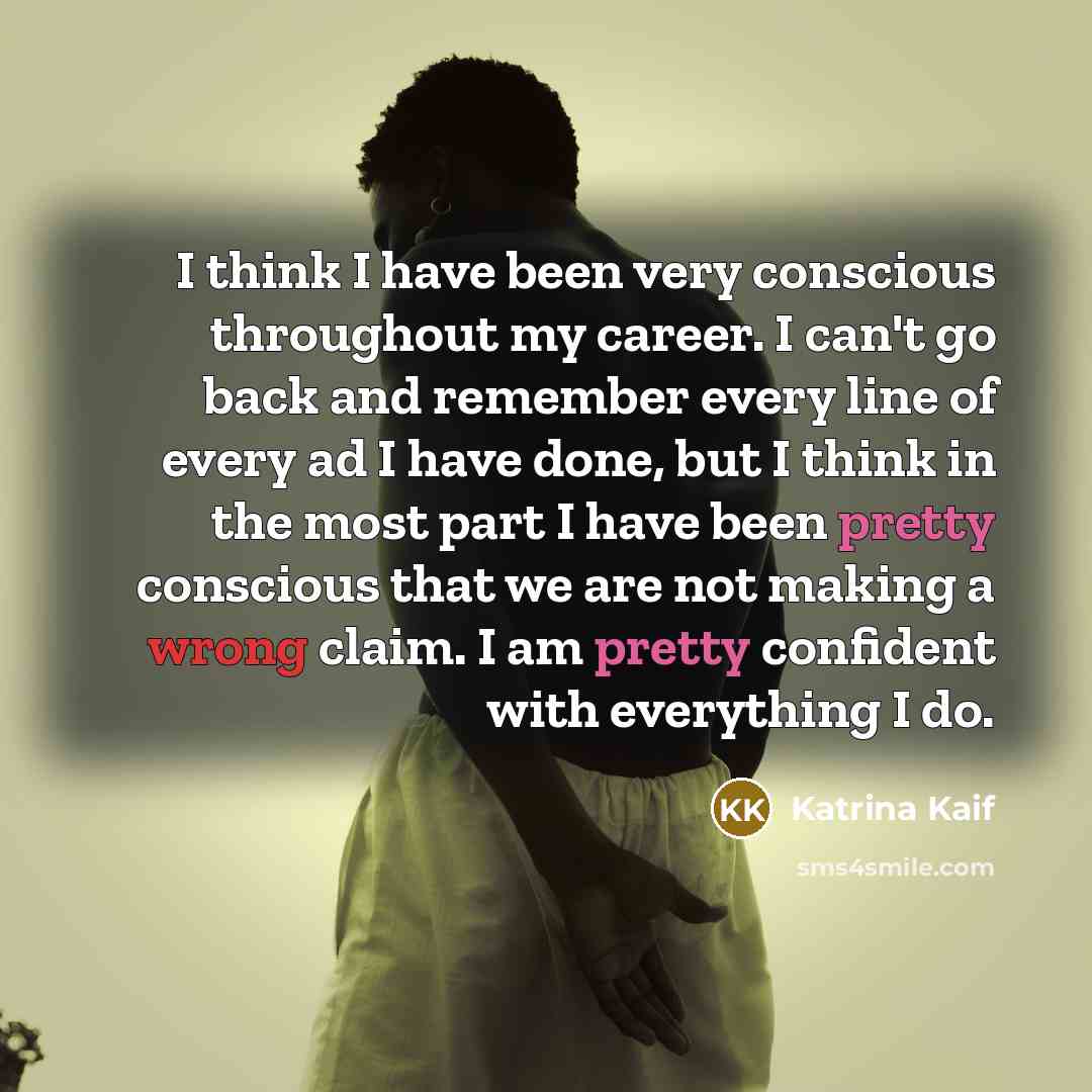 “I think I have been very conscious throughout my career.…” quote by Katrina Kaif