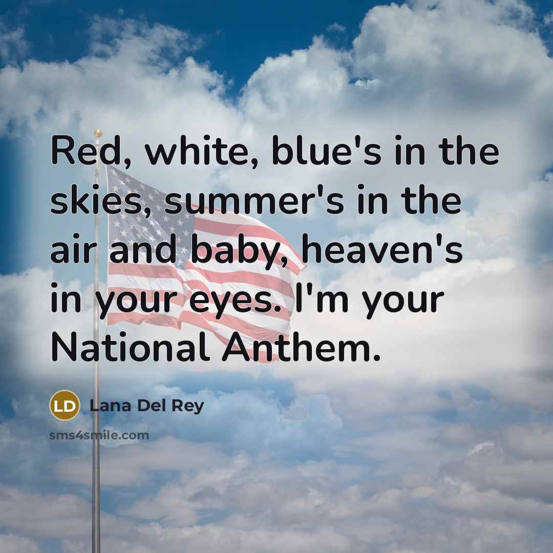 “Red, white, blue's in the skies, summer's in the air…” quote by Lana Del Rey