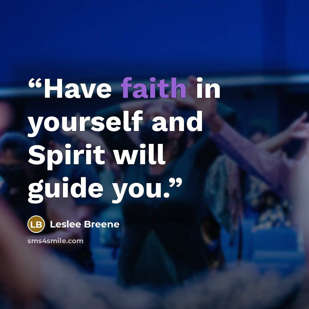 “Have faith in yourself and Spirit will guide you.” quote by Leslee Breene