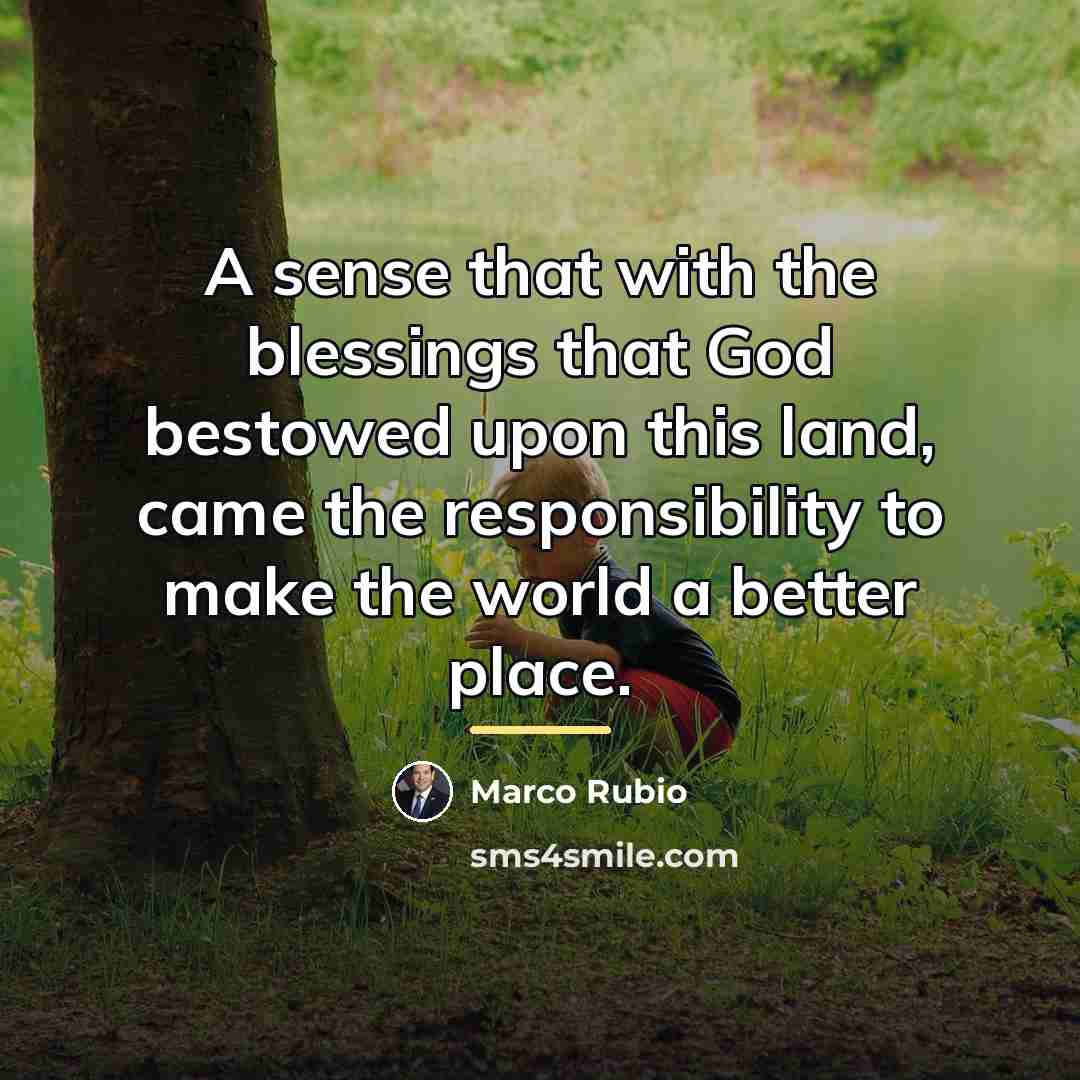 “A sense that with the blessings that God bestowed upon…” quote by Marco Rubio