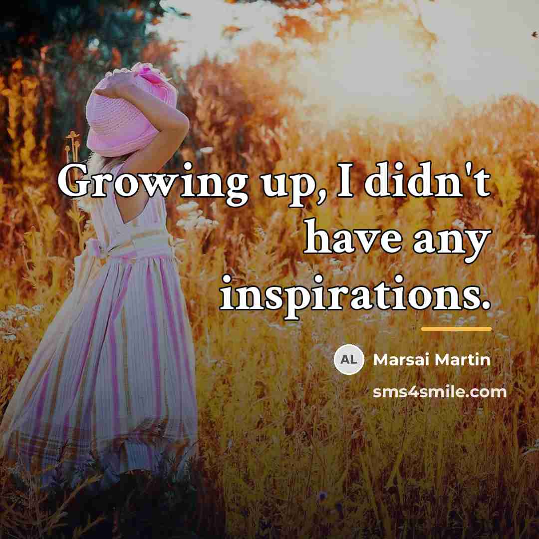 “Growing up, I didn't have any inspirations.…” quote by Marsai Martin