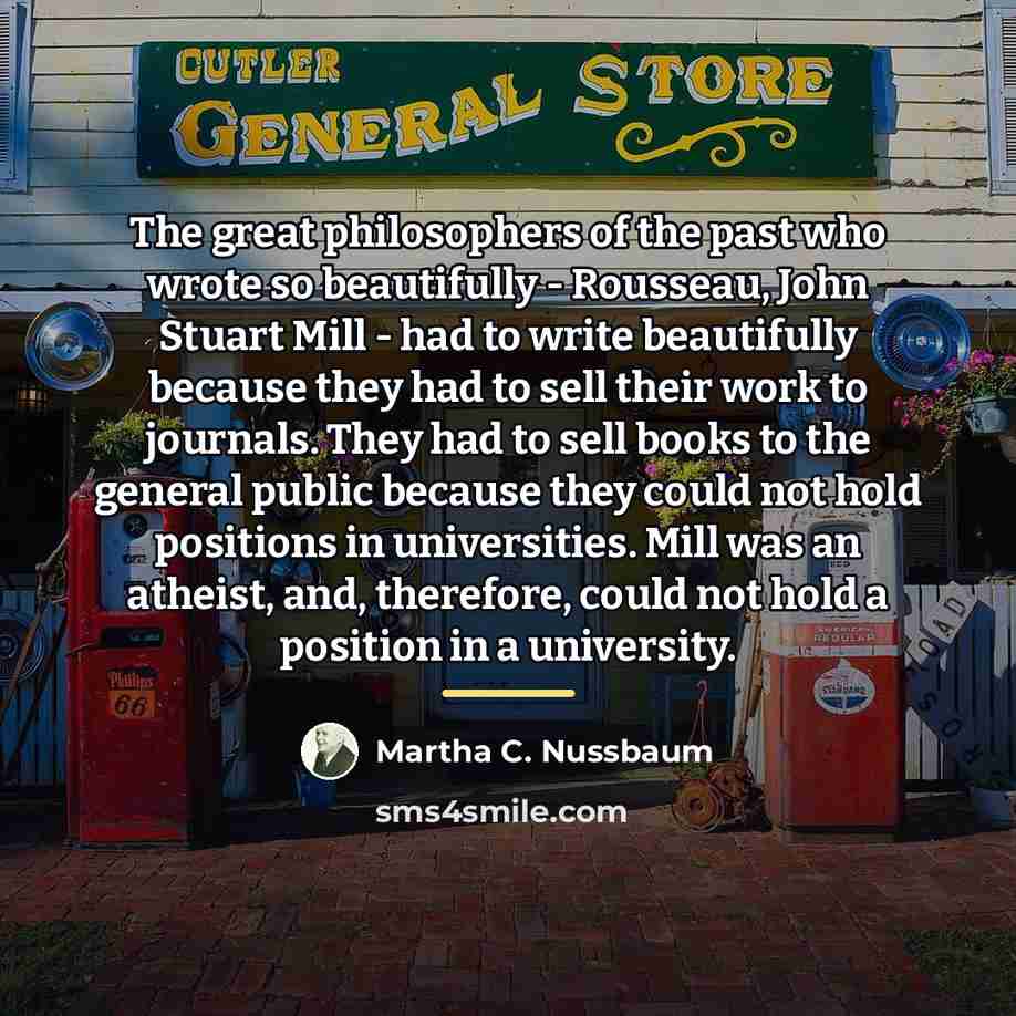 “The great philosophers of the past who wrote so beautifully…” quote by Martha C. Nussbaum