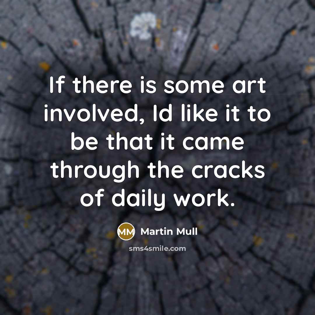 “If there is some art involved, Id like it to…” quote by Martin Mull