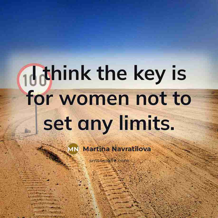 “I think the key is for women not to set…” quote by Martina Navratilova