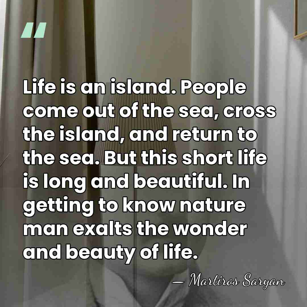 Life is an island. People come out of the sea, cross the&hellip; - Martiros Saryan
