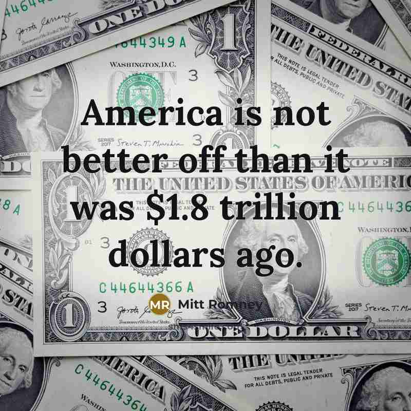 “America is not better off than it was $1.8 trillion…” quote by Mitt Romney