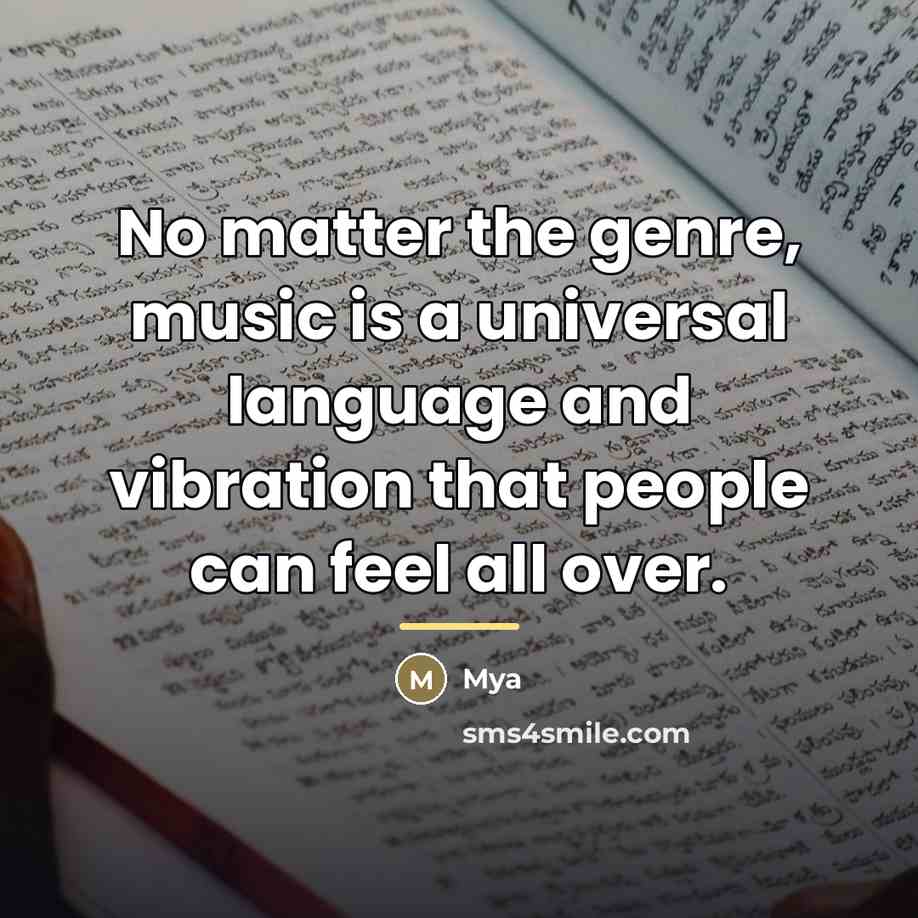 “No matter the genre, music is a universal language and…” quote by Mya