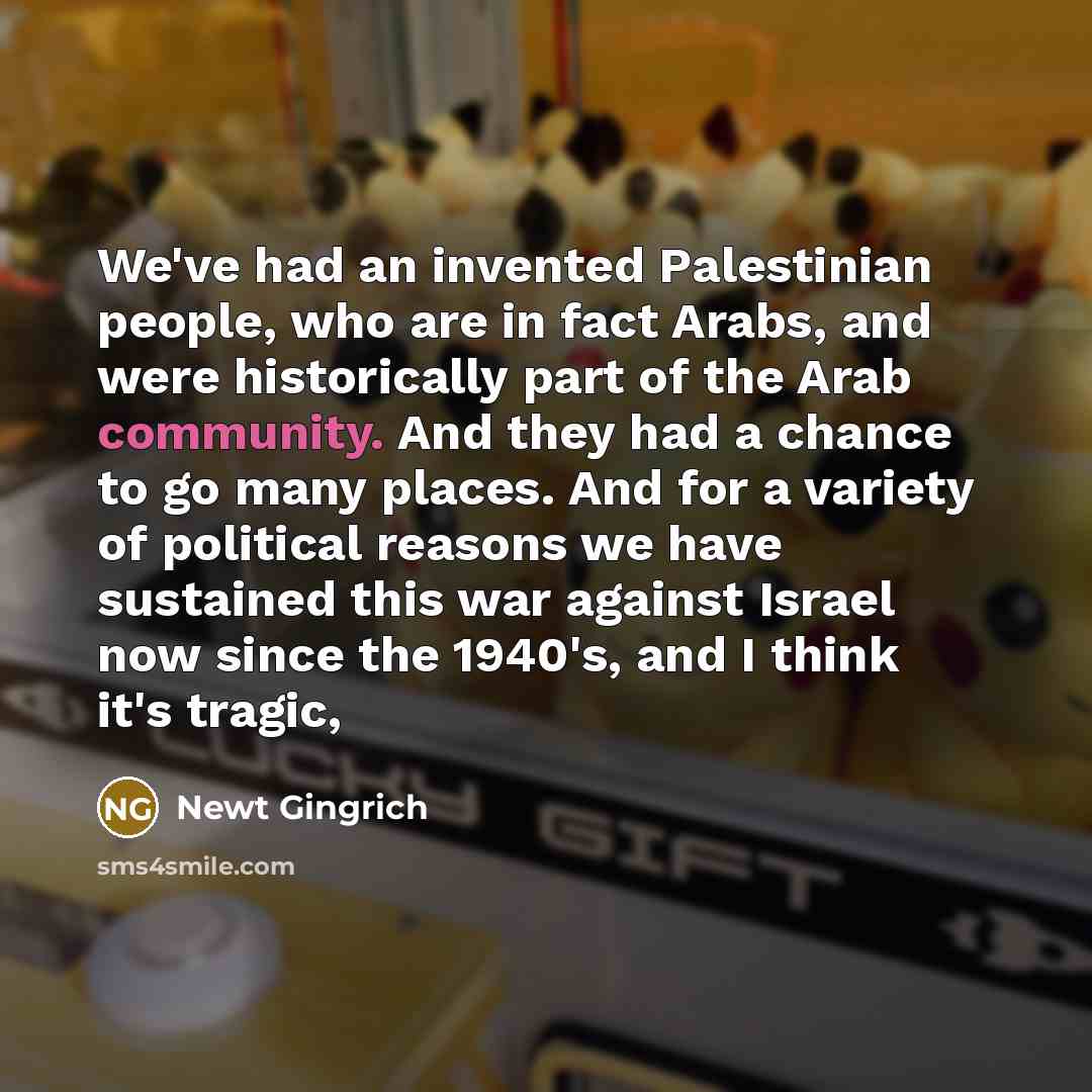 “We've had an invented Palestinian people, who are in fact…” quote by Newt Gingrich