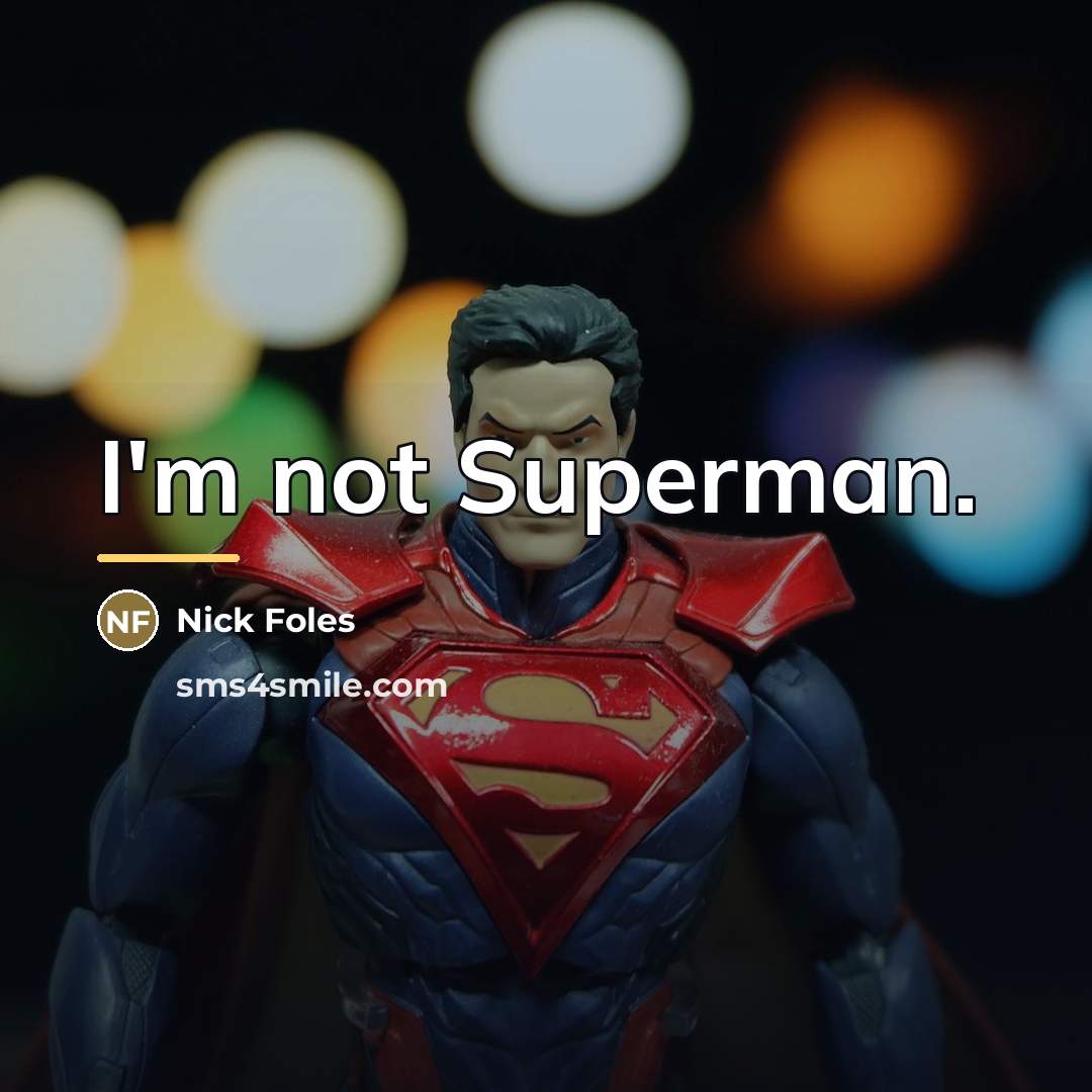 “I'm not Superman.…” quote by Nick Foles