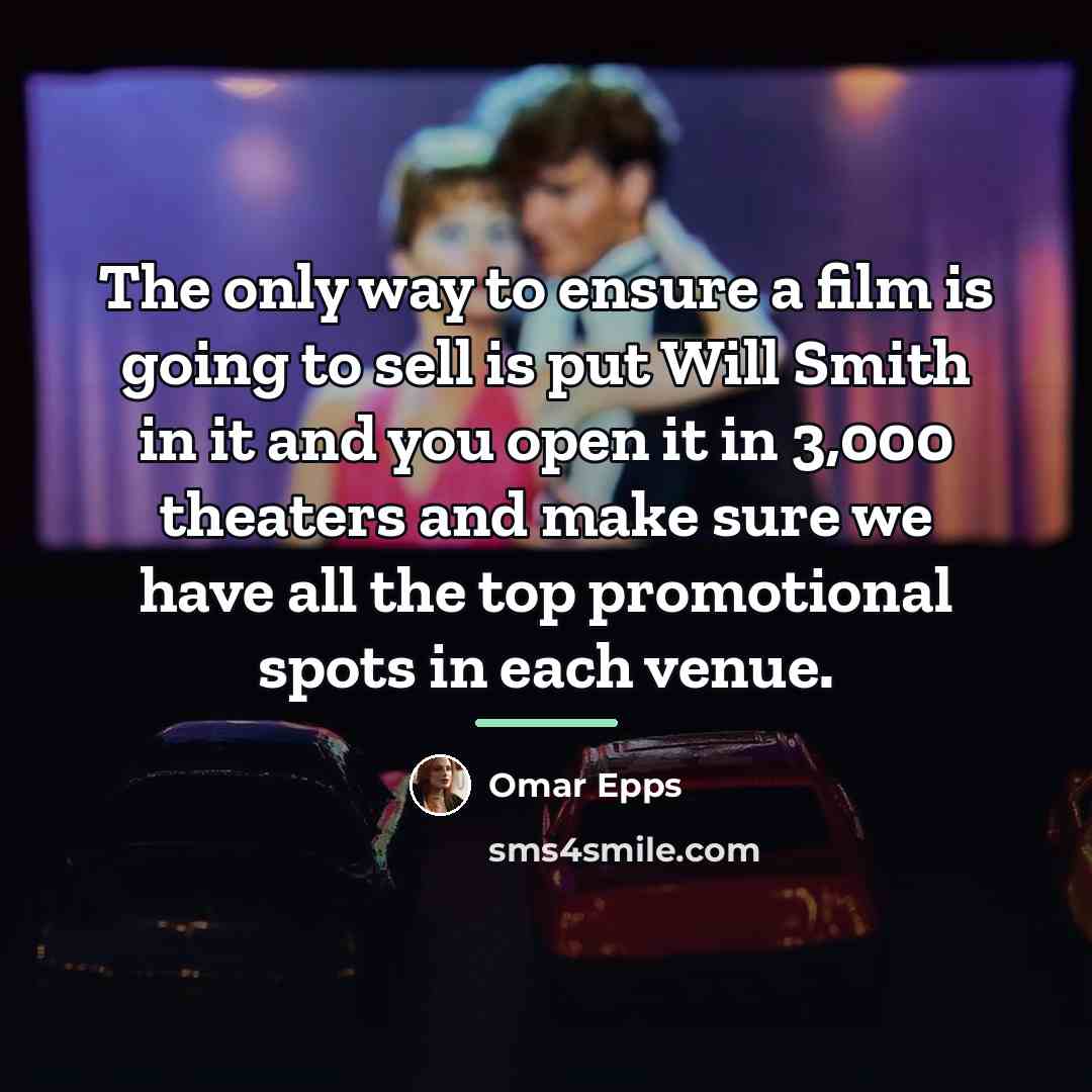 “The only way to ensure a film is going to…” quote by Omar Epps