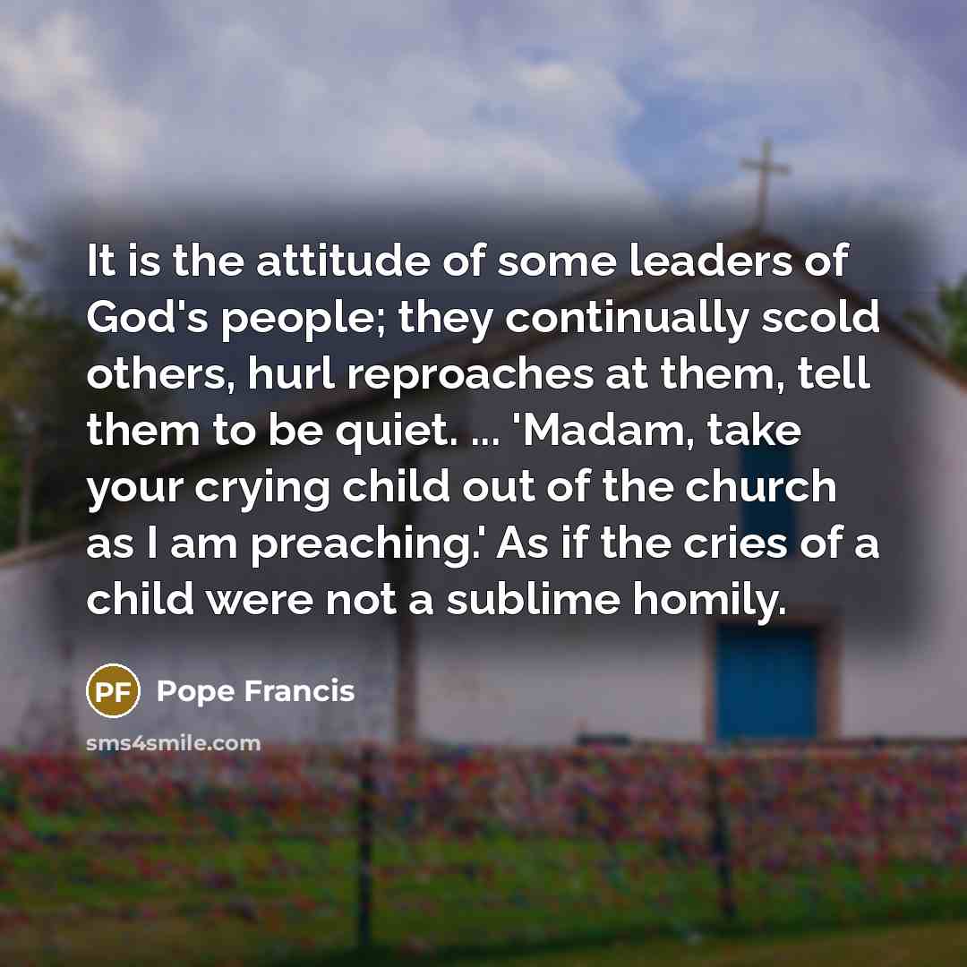 “It is the attitude of some leaders of God's people;…” quote by Pope Francis