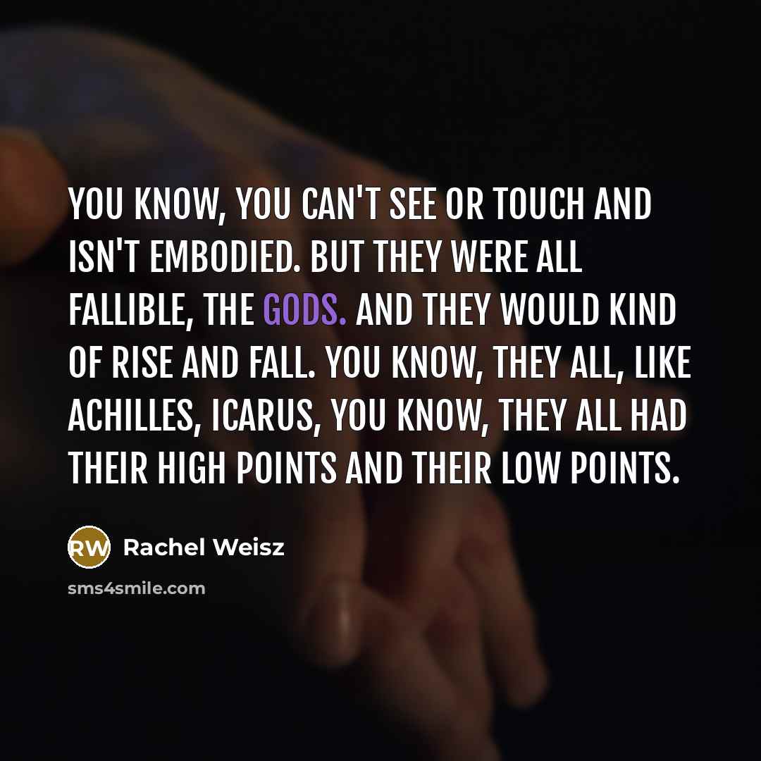 “You know, you can't see or touch and isn't embodied.…” quote by Rachel Weisz