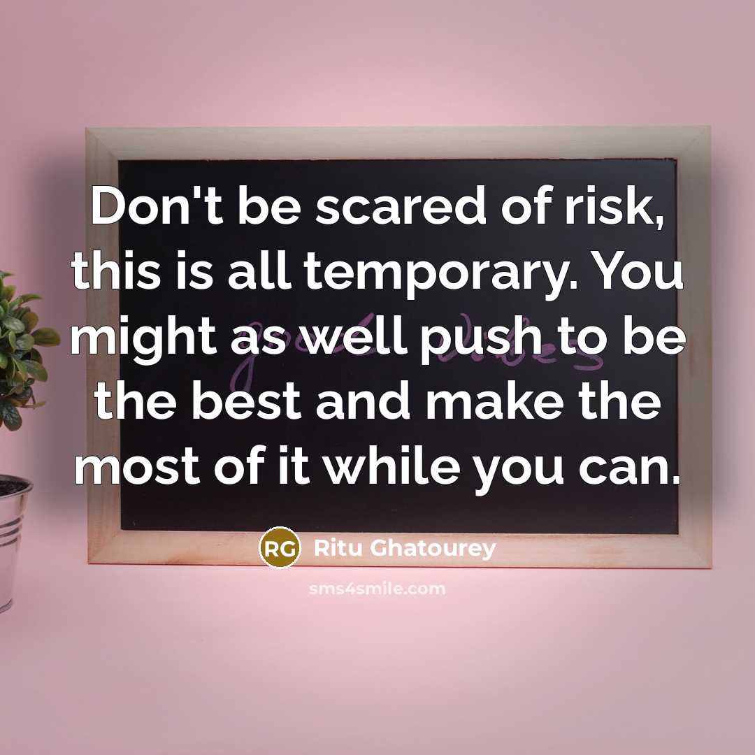 “Don't be scared of risk, this is all temporary. You…” quote by Ritu Ghatourey