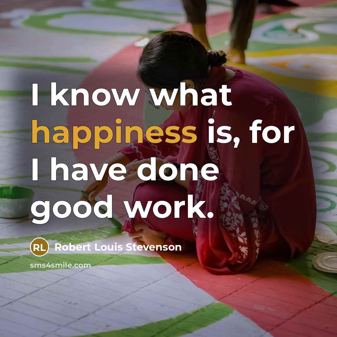 “I know what happiness is, for I have done good…” quote by Robert Louis Stevenson