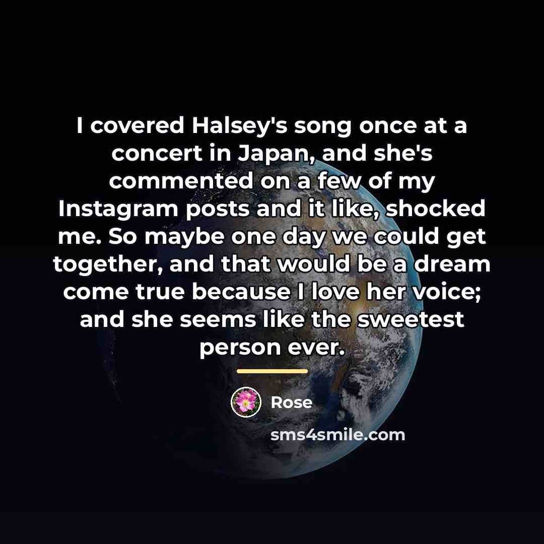 “I covered Halsey's song once at a concert in Japan,…” quote by Rose