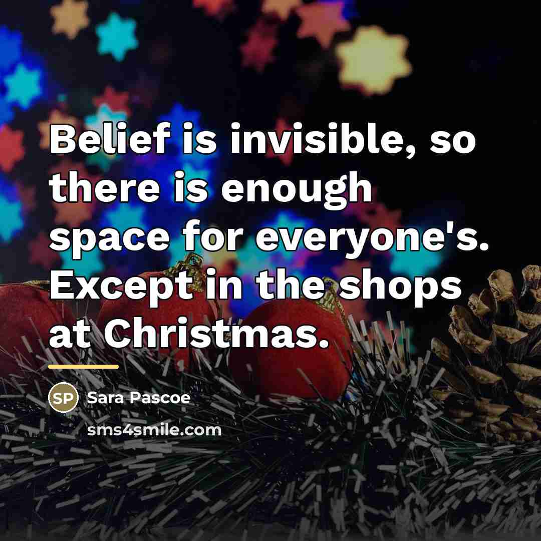 “Belief is invisible, so there is enough space for everyone's.…” quote by Sara Pascoe