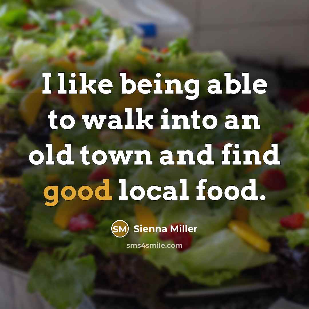 “I like being able to walk into an old town…” quote by Sienna Miller