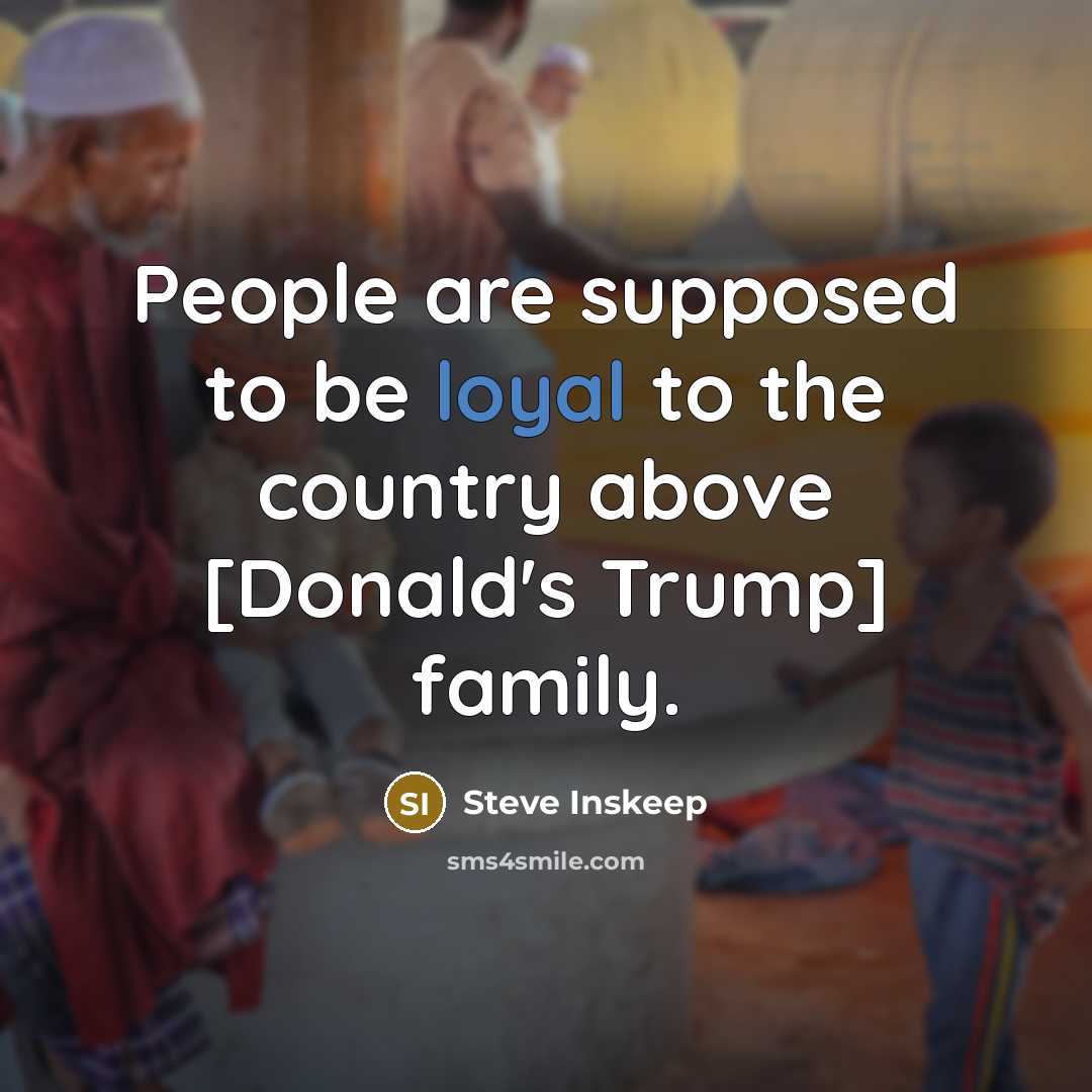 “People are supposed to be loyal to the country above…” quote by Steve Inskeep