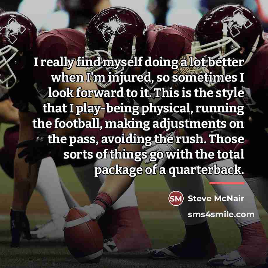 “I really find myself doing a lot better when I'm…” quote by Steve McNair