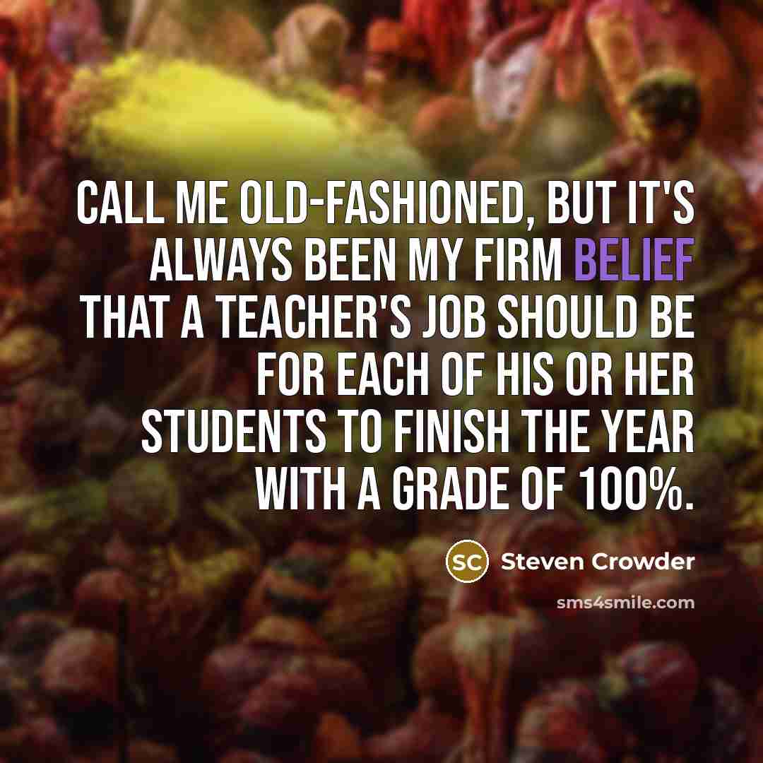 “Call me old-fashioned, but it's always been my firm belief…” quote by Steven Crowder