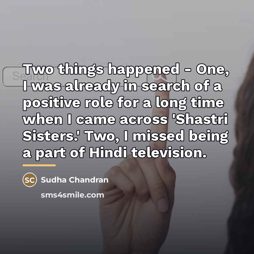 “Two things happened - One, I was already in search…” quote by Sudha Chandran