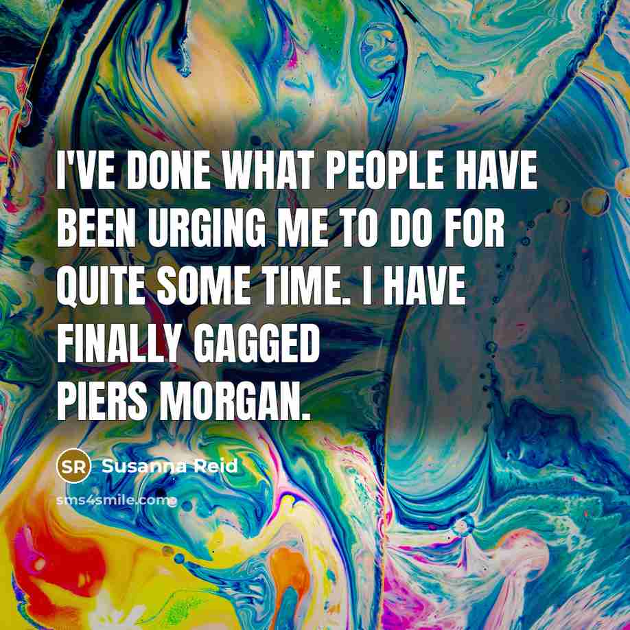 “I've done what people have been urging me to do…” quote by Susanna Reid