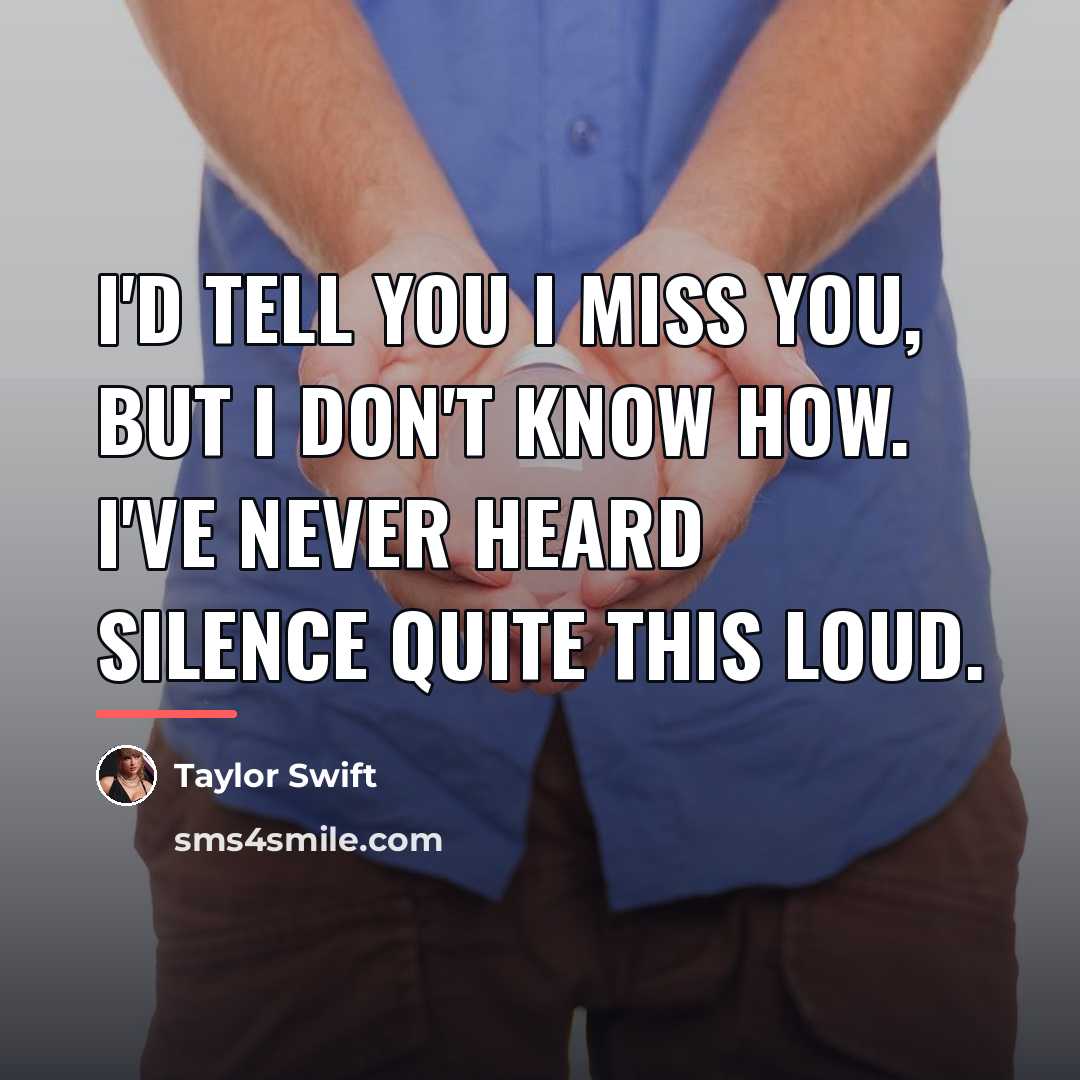 “I'd tell you I miss you, but I don't know…” quote by Taylor Swift