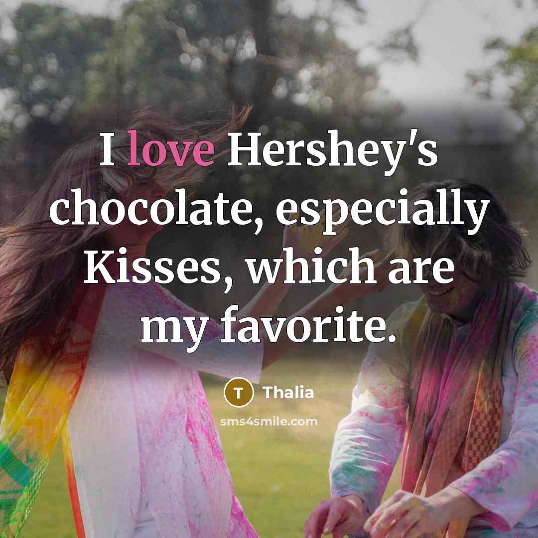“I love Hershey's chocolate, especially Kisses, which are my favorite.…” quote by Thalia