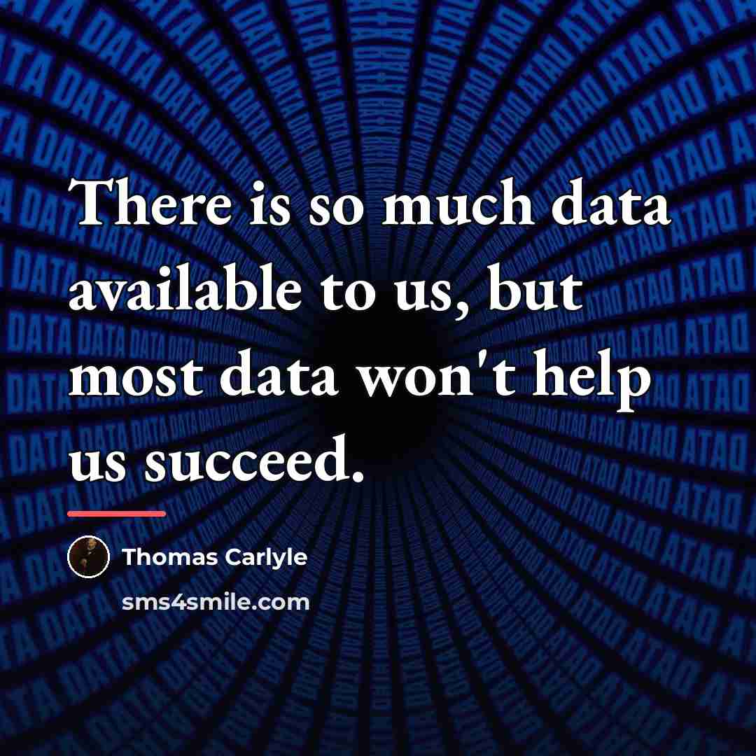 “There is so much data available to us, but most…” quote by Thomas Carlyle