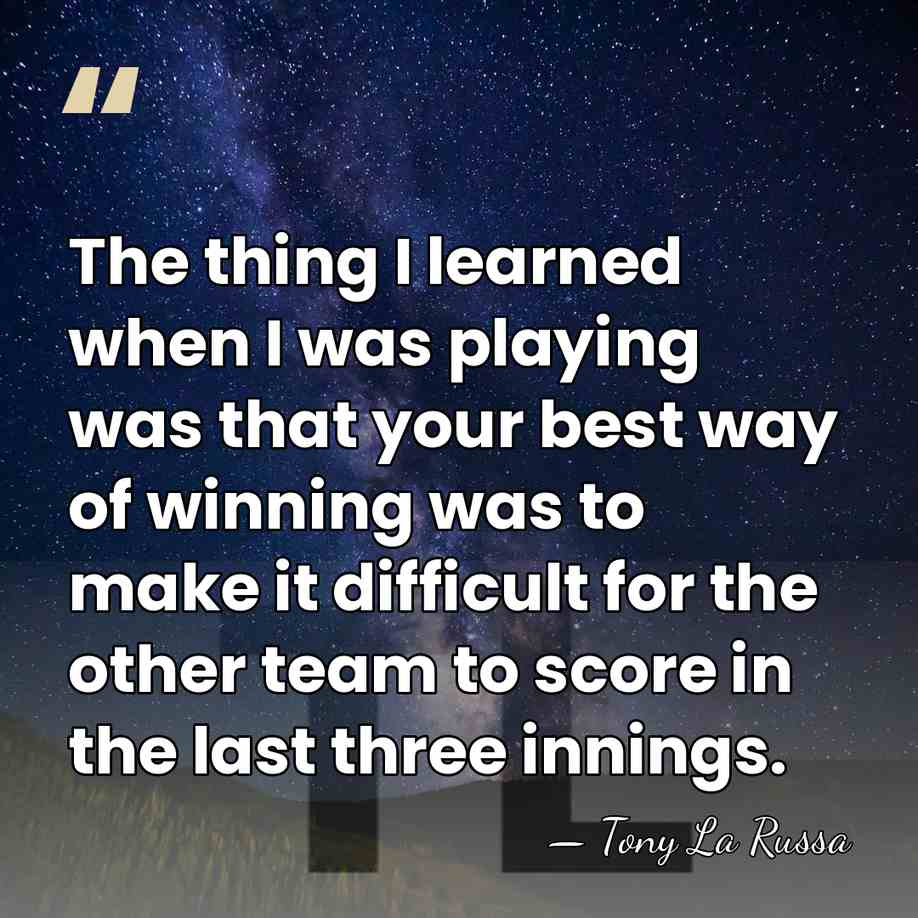 The thing I learned when I was playing was that your best&hellip; - Tony La Russa