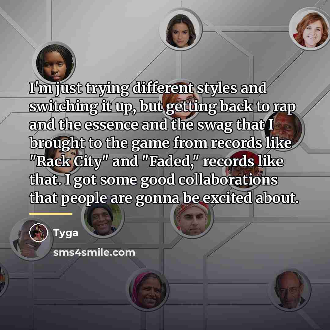 “I'm just trying different styles and switching it up, but…” quote by Tyga