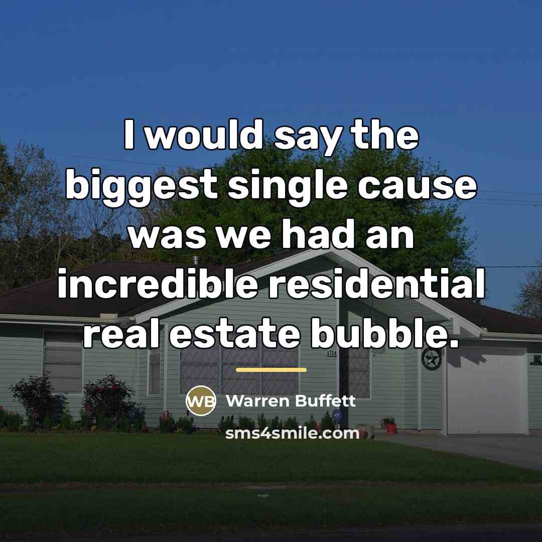 “I would say the biggest single cause was we had…” quote by Warren Buffett