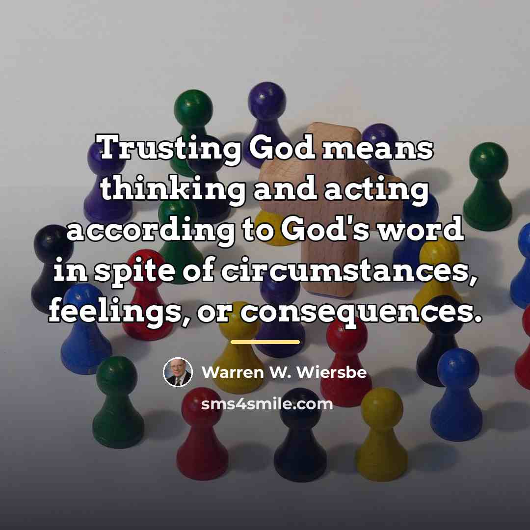 “Trusting God means thinking and acting according to God's word…” quote by Warren W. Wiersbe