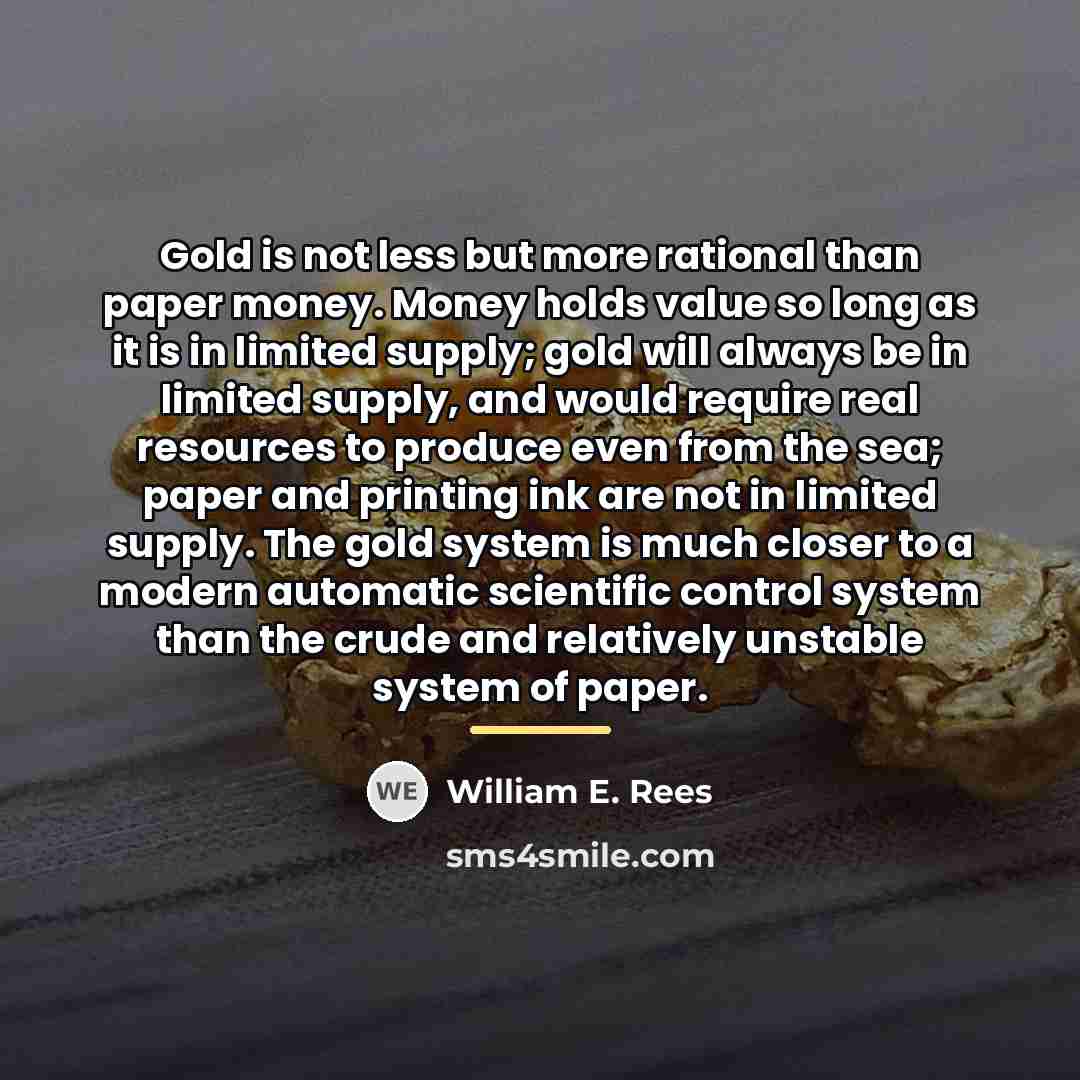 “Gold is not less but more rational than paper money.…” quote by William E. Rees