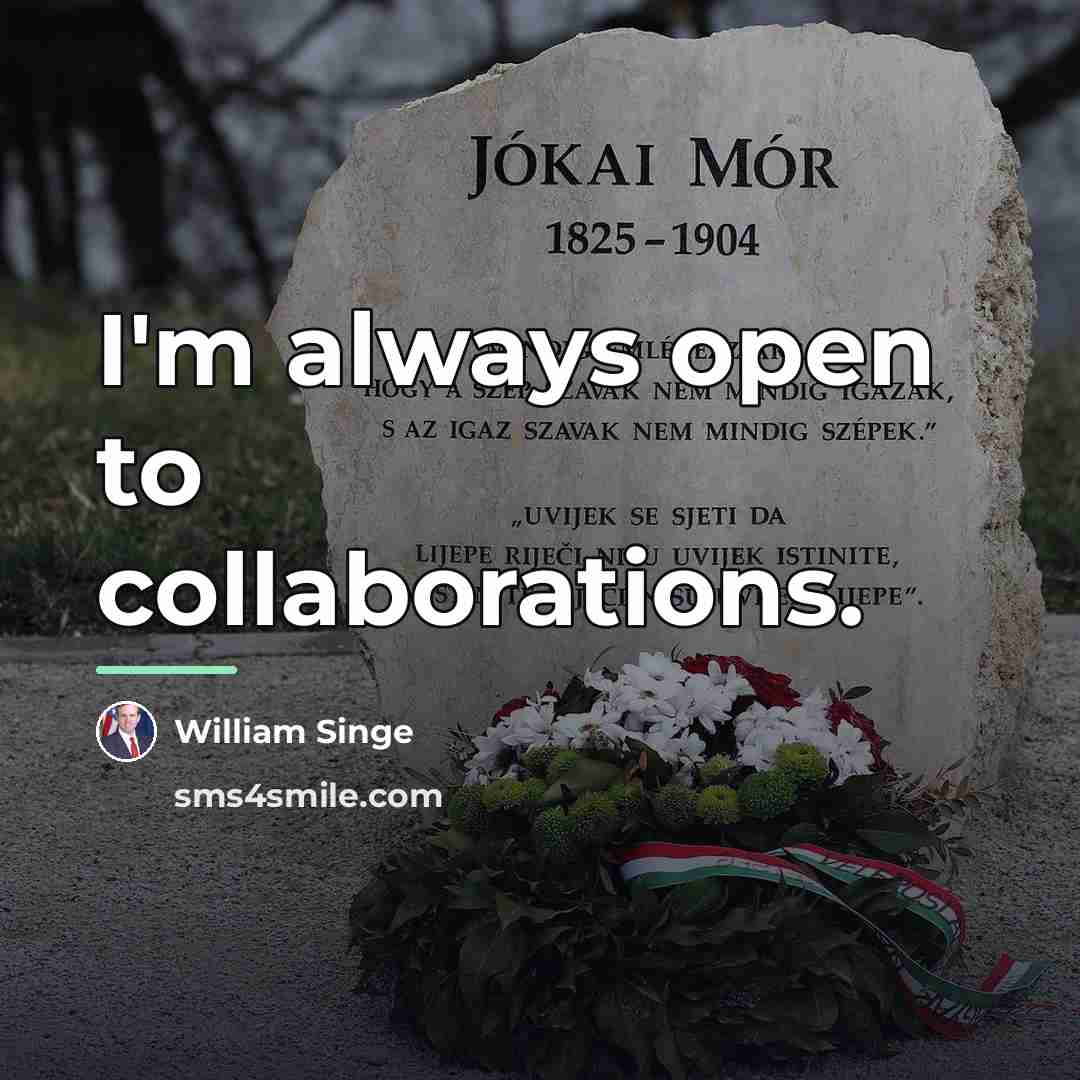 “I'm always open to collaborations.…” quote by William Singe