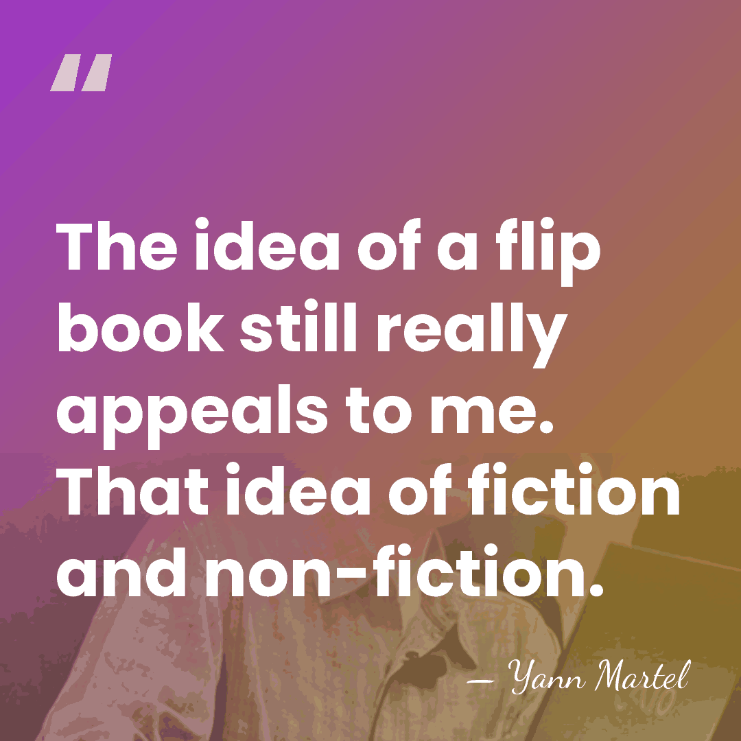 The idea of a flip book still really appeals to me. That&hellip; - Yann Martel