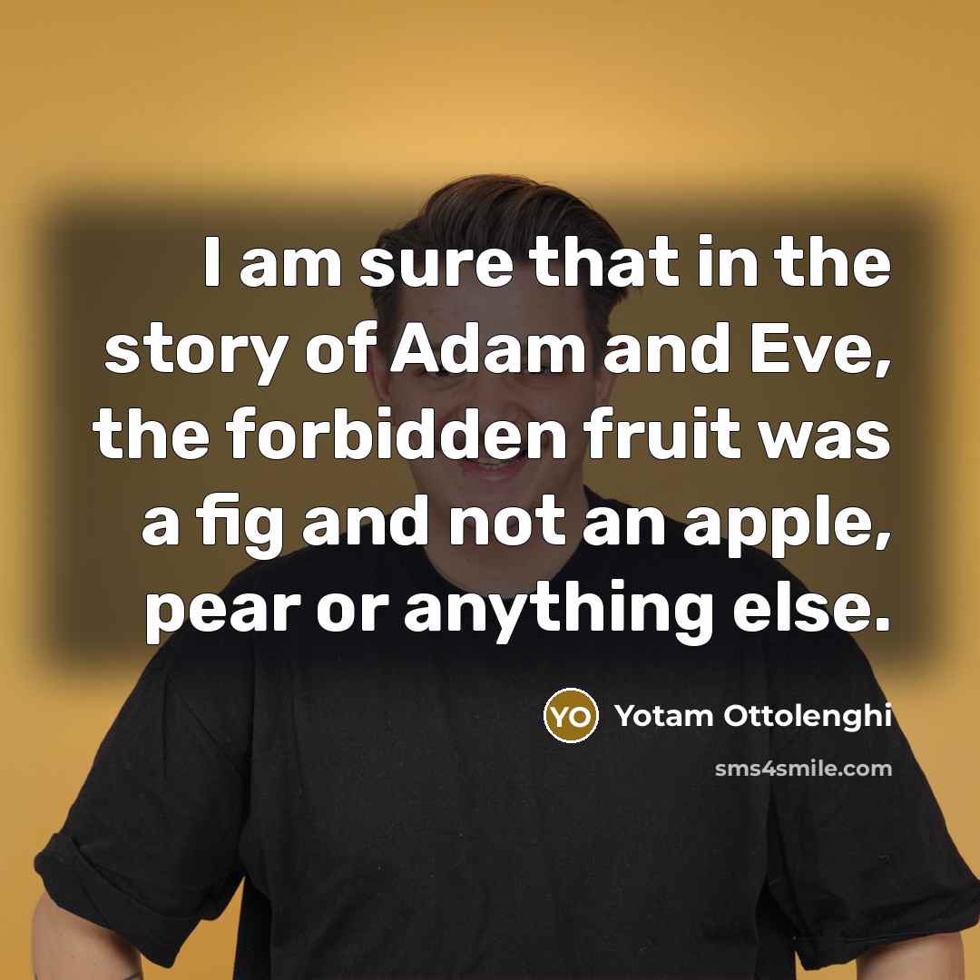 “I am sure that in the story of Adam and…” quote by Yotam Ottolenghi