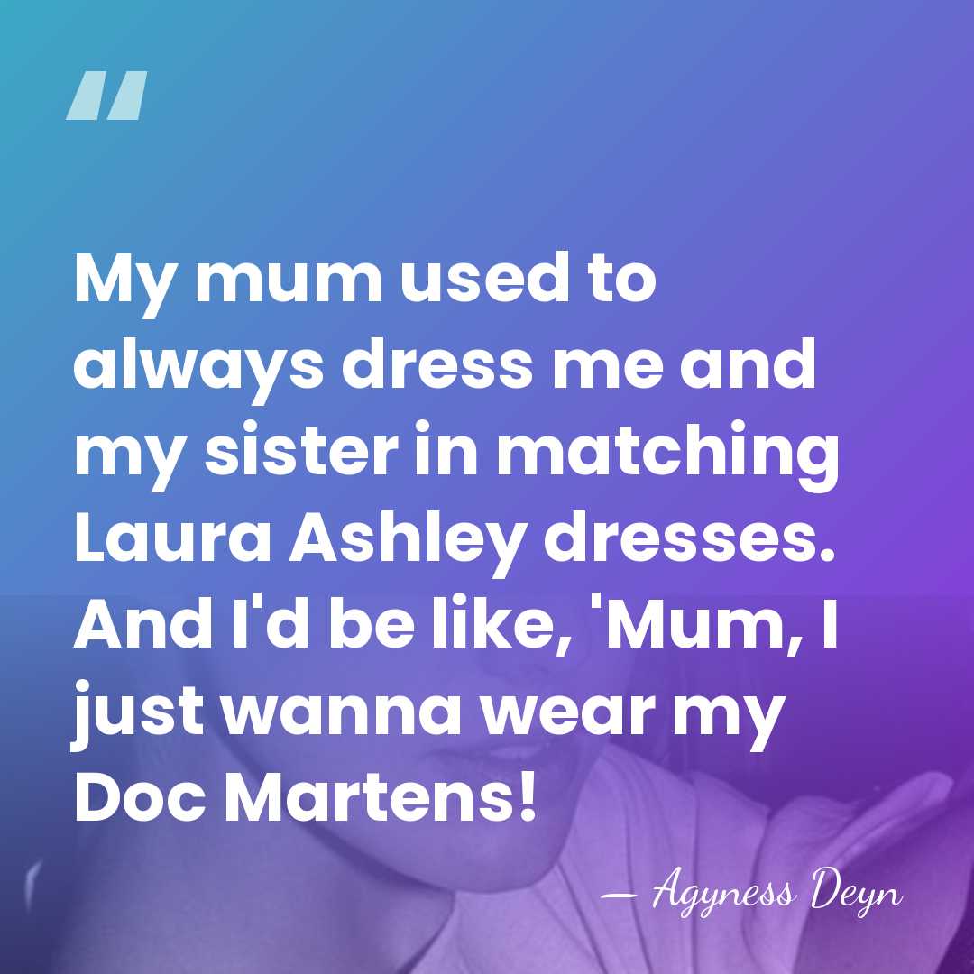My mum used to always dress me and my sister in matching&hellip; - Agyness Deyn
