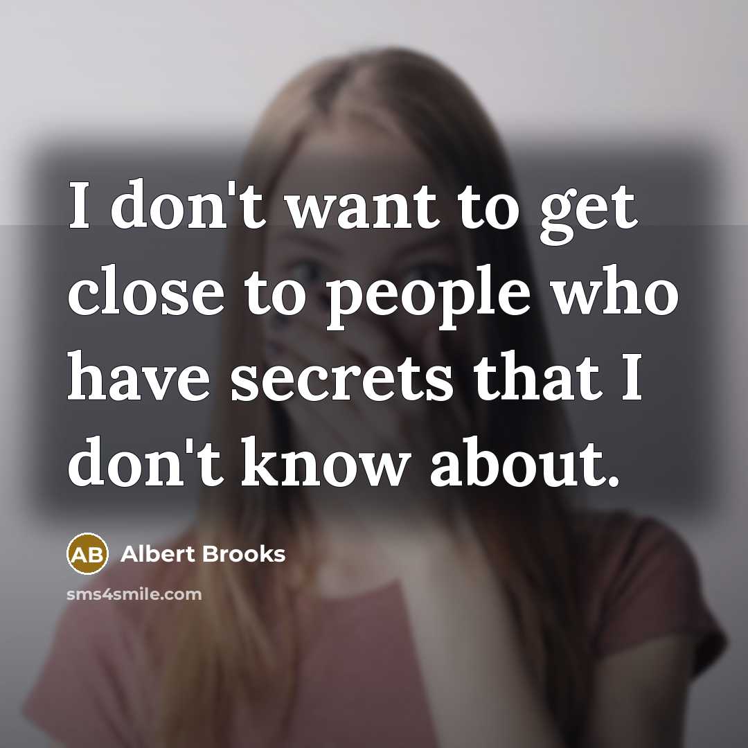“I don't want to get close to people who have…” quote by Albert Brooks