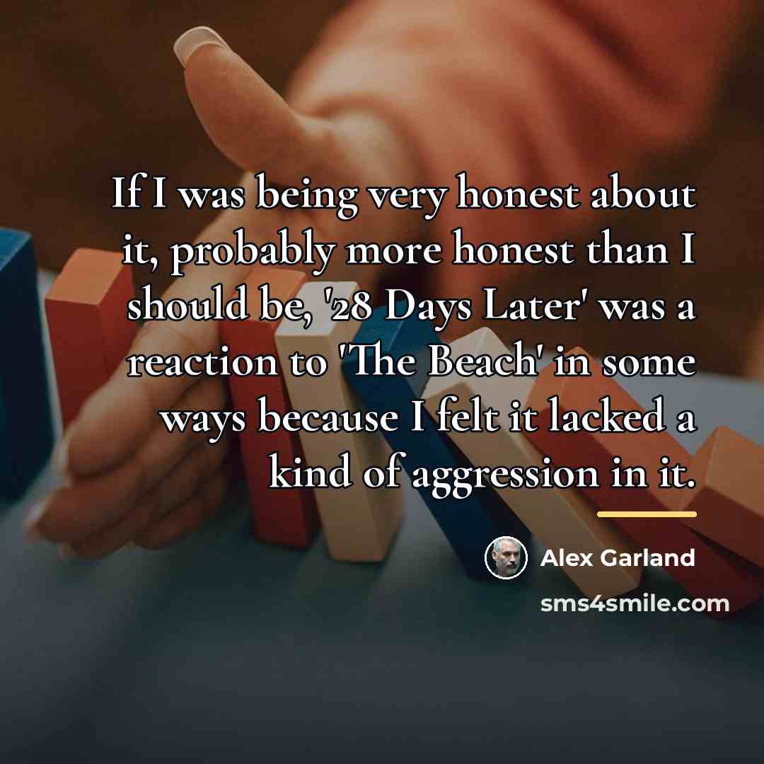 “If I was being very honest about it, probably more…” quote by Alex Garland