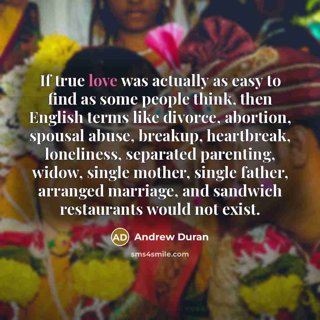 “If true love was actually as easy to find as…” quote by Andrew Duran