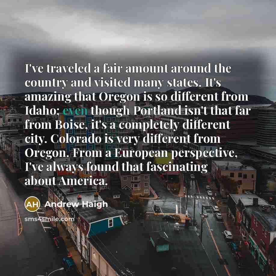 “I've traveled a fair amount around the country and visited…” quote by Andrew Haigh