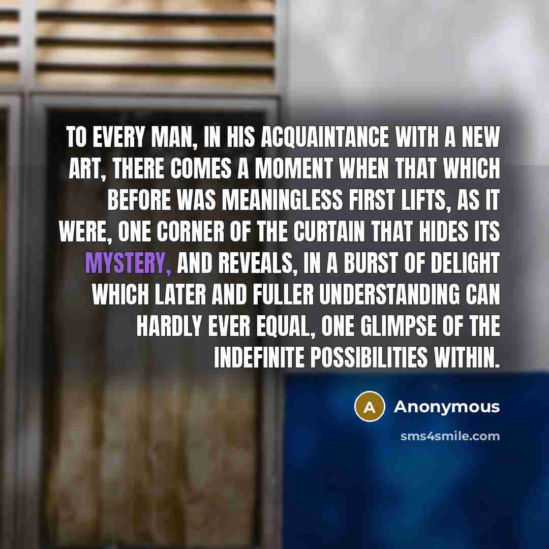 “To every man, in his acquaintance with a new art,…” quote by Anonymous