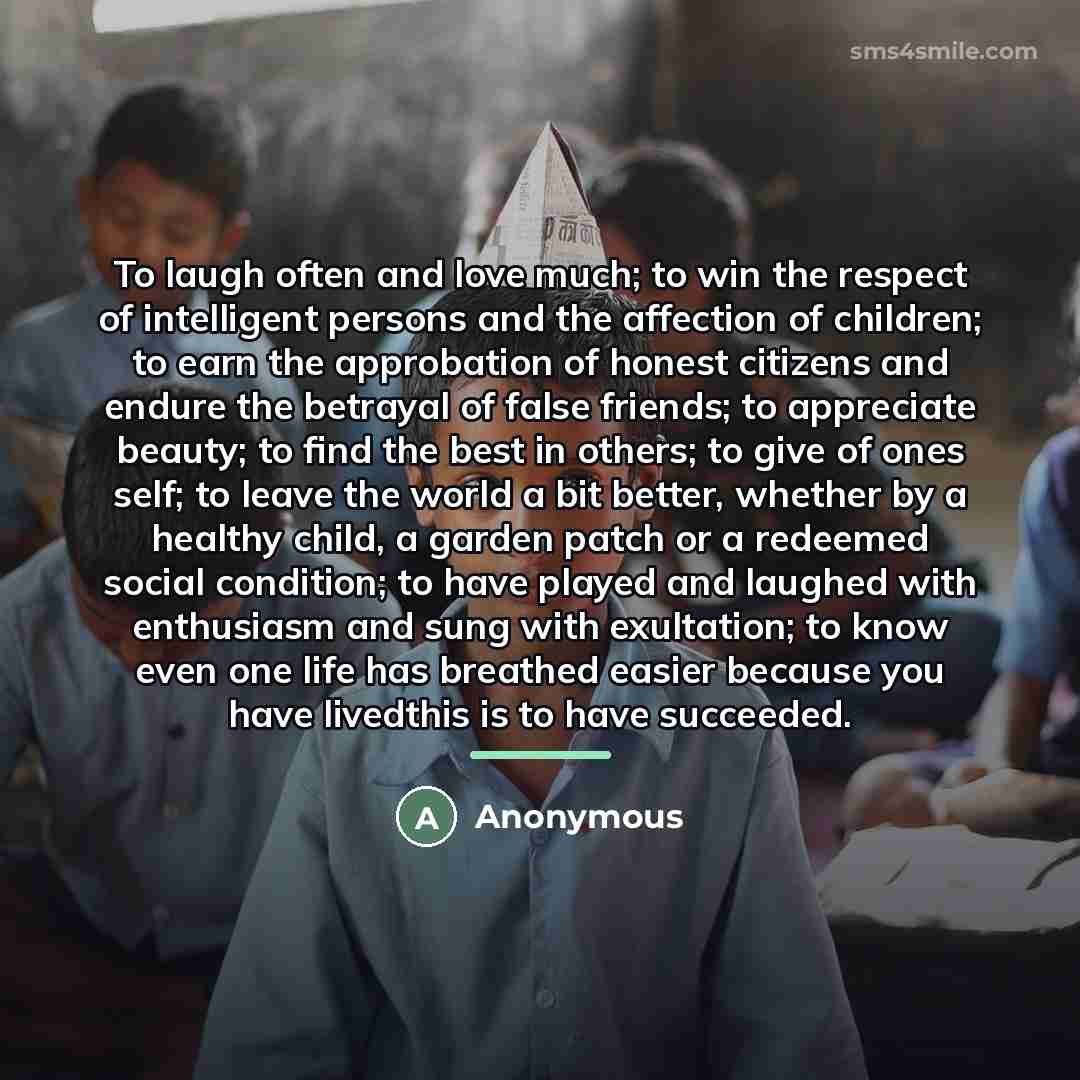 “To laugh often and love much; to win the respect…” quote by Anonymous