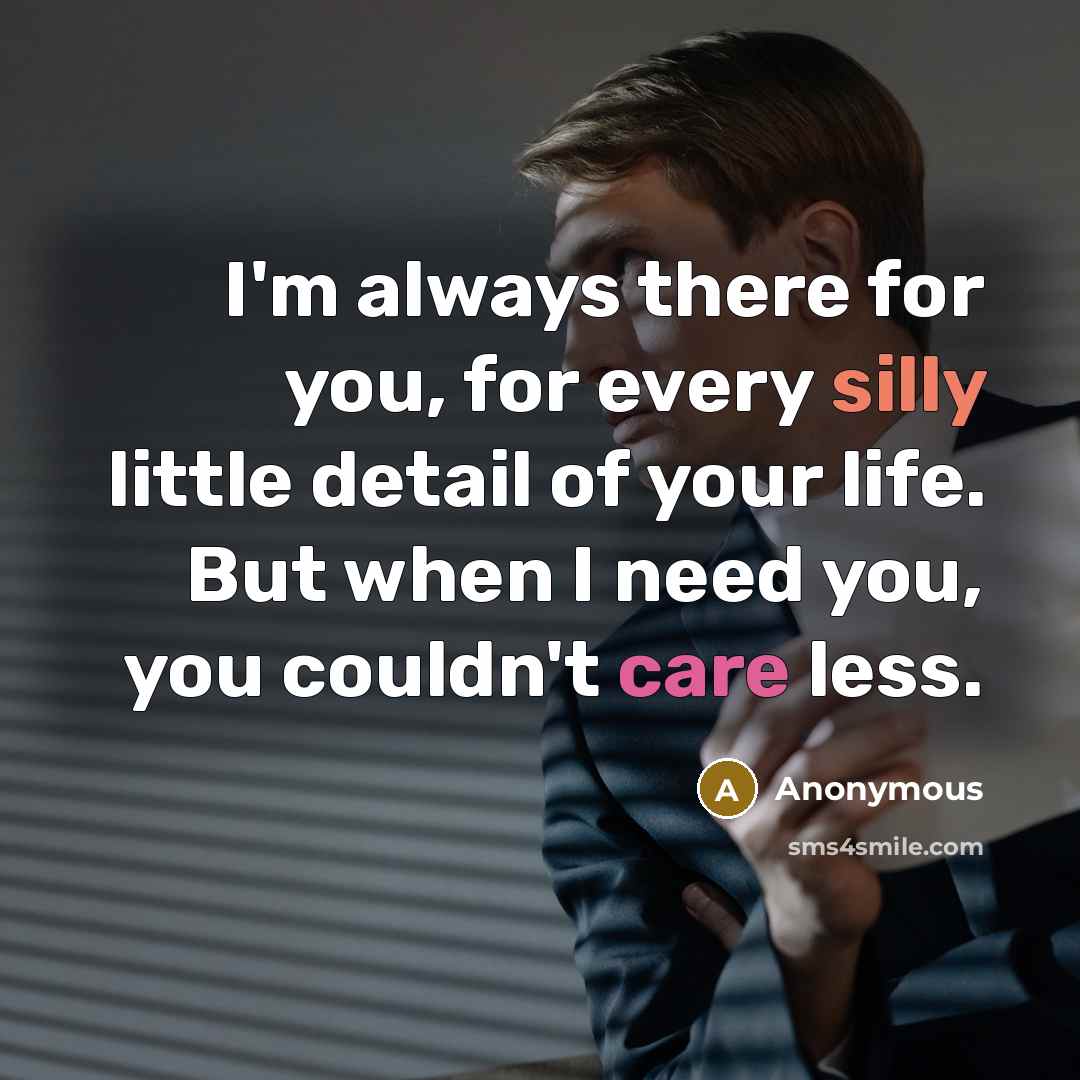 “I'm always there for you, for every silly little detail…” quote by Anonymous