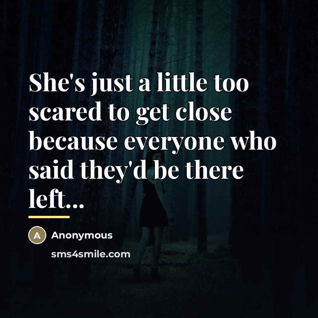 “She's just a little too scared to get close because…” quote by Anonymous