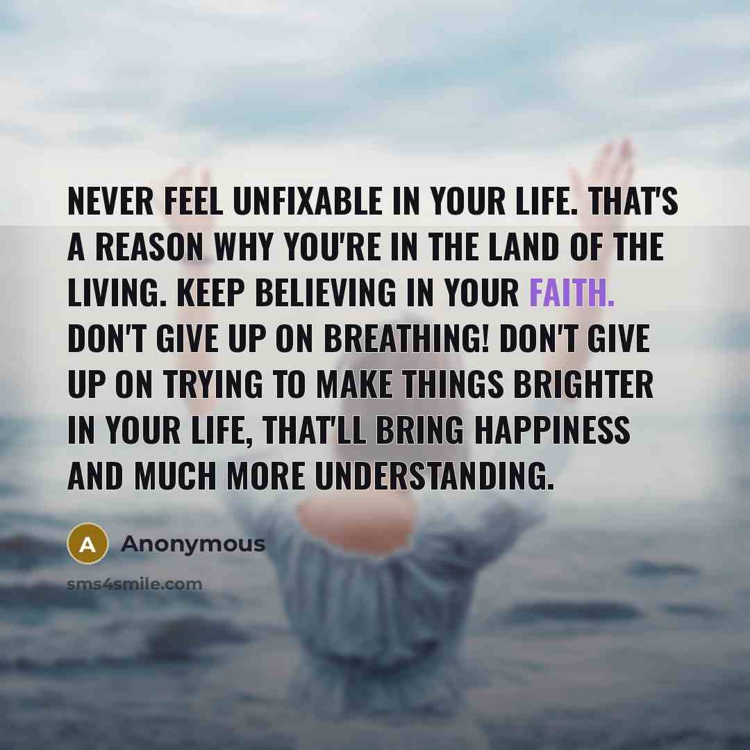 “Never feel unfixable in your life. That's a reason why…” quote by Anonymous