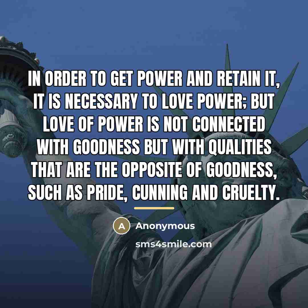 “In order to get power and retain it, it is…” quote by Anonymous