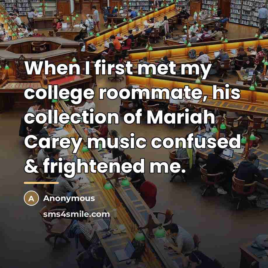 “When I first met my college roommate, his collection of…” quote by Anonymous